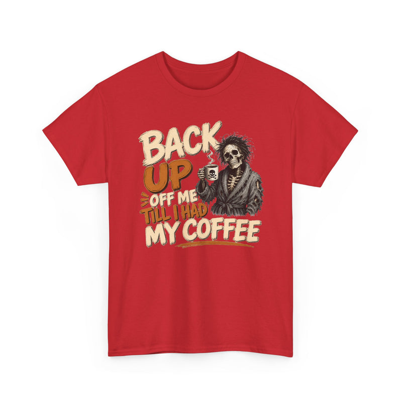 Back Up Off Me Till I Had My Coffee-Skeleton Coffee Sweatshirt