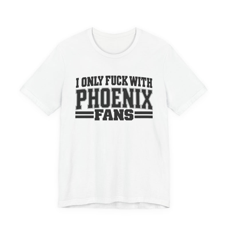 T-Shirt with bold bubble lettering reading "I ONLY FUCK WITH PHOENIX FANS", front mockup view.