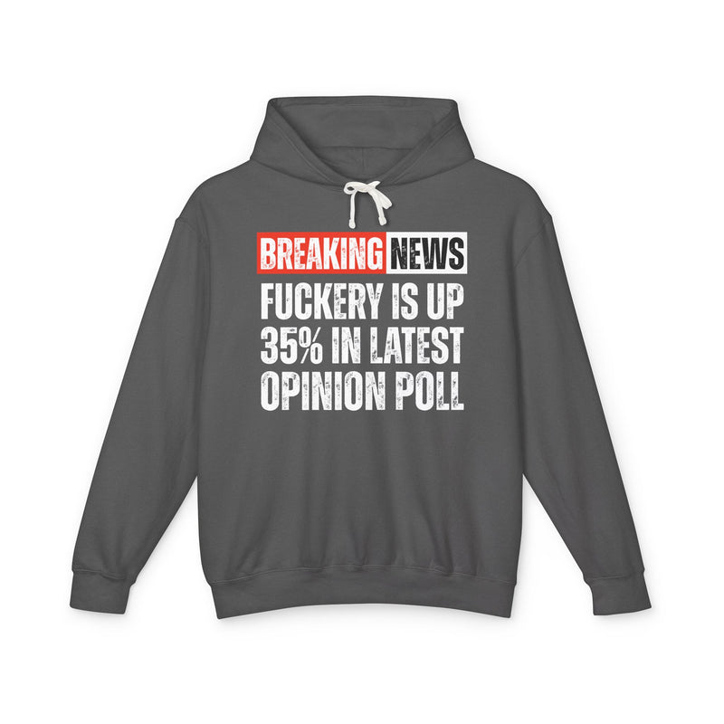 Breaking News: Fuckery Is Up 35% In Latest Opinion Poll - Funny News Alert Hoodie