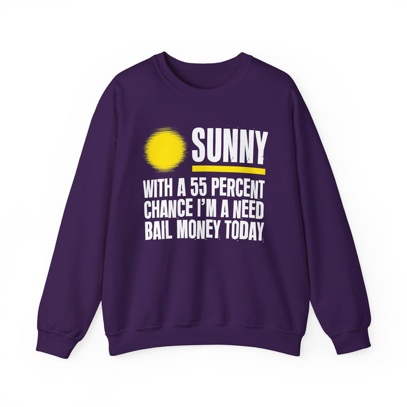 Sunny With A 55 Percent Chance I'm A Need Bail Money Today — Sweatshirt alternate view 9: SUNNY with a yellow sun graphic over WITH A 55 PERCENT CHANCE I'M A NEED BAIL MONEY TODAY in white distressed block type — white and yellow print on black. Street Talk Designs sarcastic statement apparel.