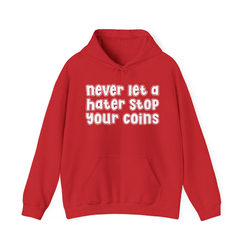 Never Let A Hater Stop Your Coins -Urban Statement Hoodie