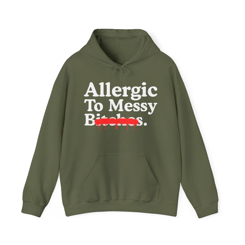 Allergic To Messy Bitches