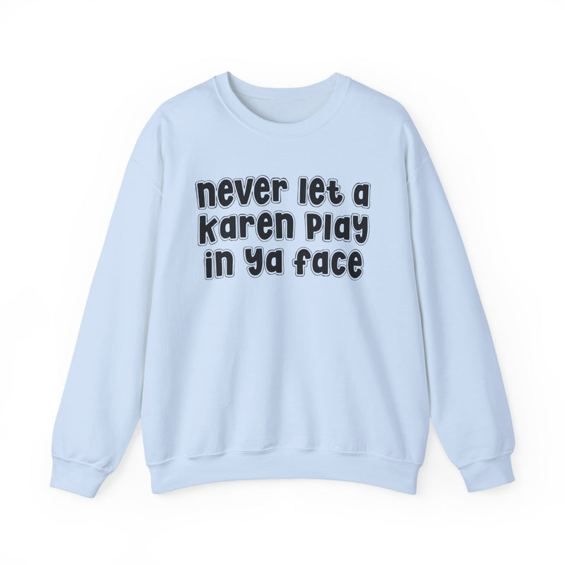 Never Let A Karen Play In Ya Face - Funny Statement T-shirt