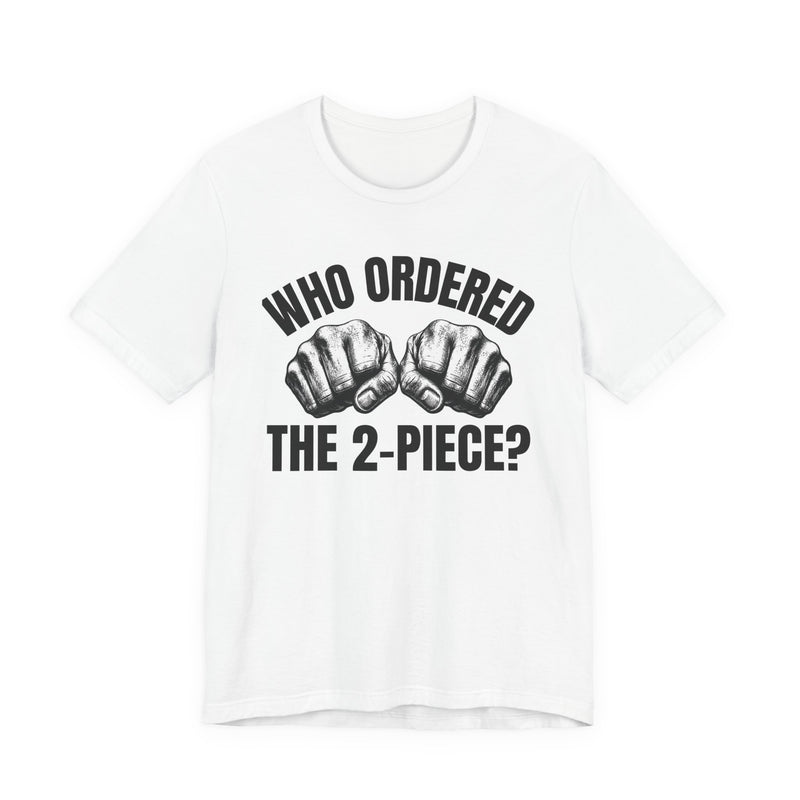 Who Ordered The 2 Piece — Bare Knuckles T-Shirt