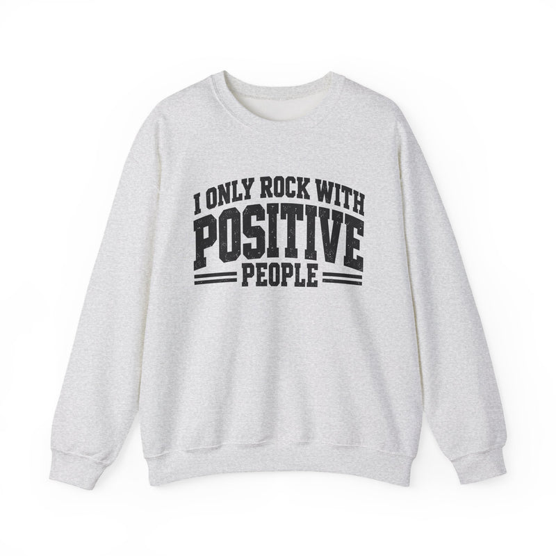 Sweatshirt in Black with lettering reading I ONLY ROCK WITH POSITIVE PEOPLE, front view