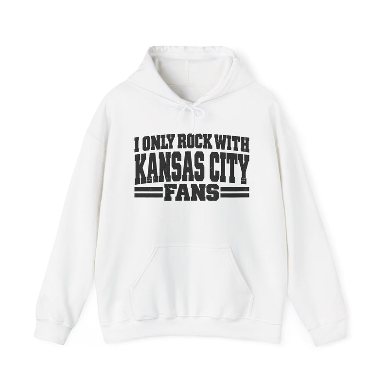 I Only Rock With Kansas City Fans — Hoodie back view: I ONLY ROCK WITH KANSAS CITY FANS in bold statement lettering. Street Talk Designs sports statement apparel.