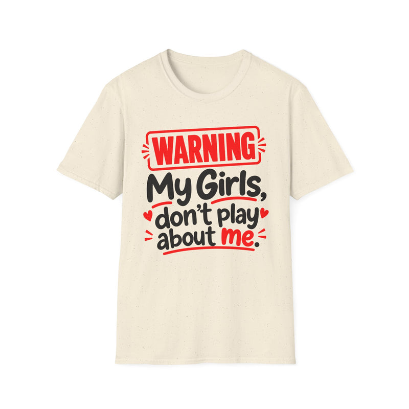 Warning — My Girls Don’t Play About Me — T-Shirt back view: lettering reading 'WARNING MY GIRLS DON'T PLAY ABOUT ME'. Street Talk Designs family statement apparel.