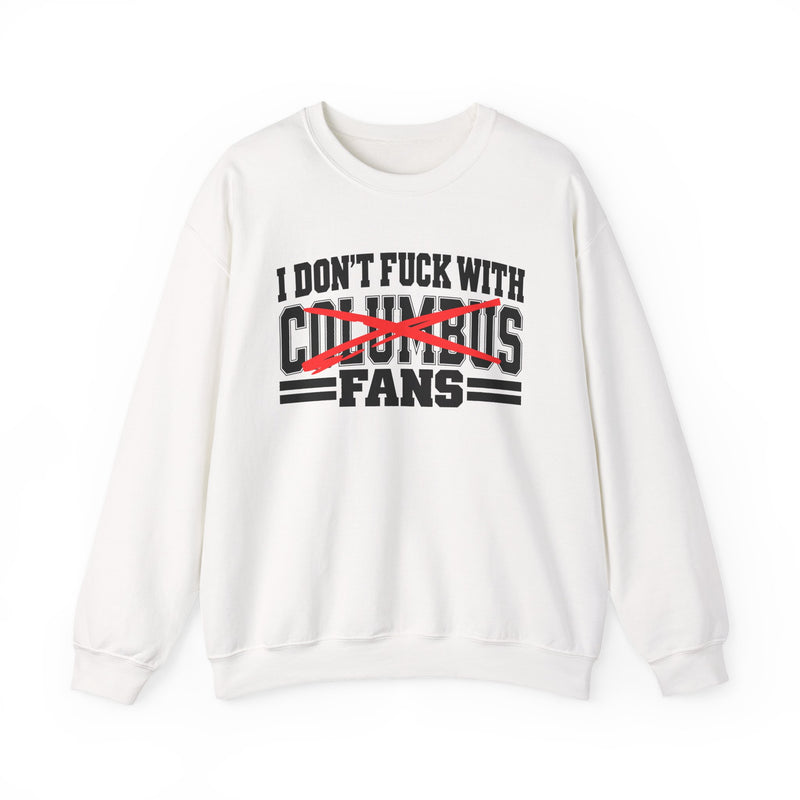 I Don't Fuck With Columbus Fans — Bold Anti-Sports Fans Sweatshirt