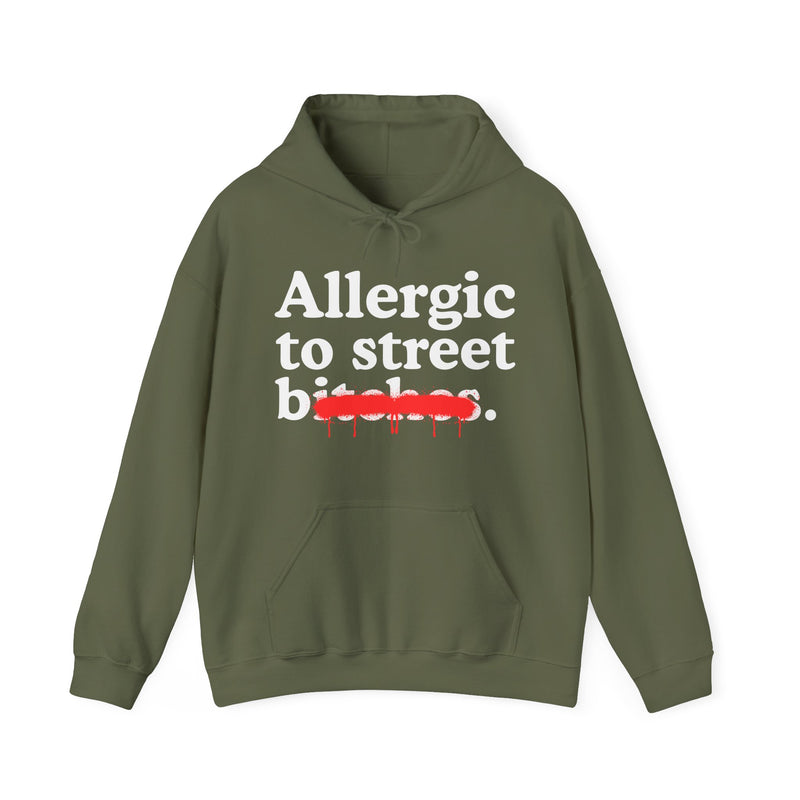 Allergic To Street Bitches — Sarcastic Sassy Statement Hoodie