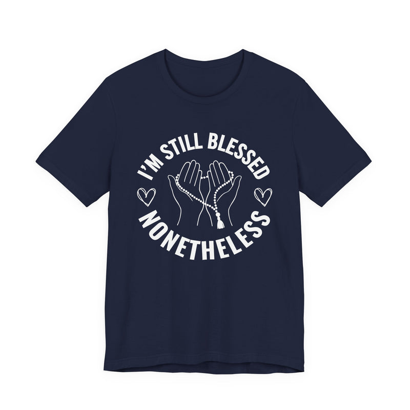 I'm Still Blessed Nonetheless T-Shirt
