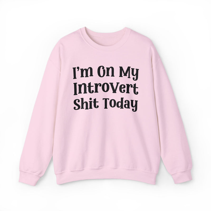 I'm On My Introvert Shit Today — Sweatshirt