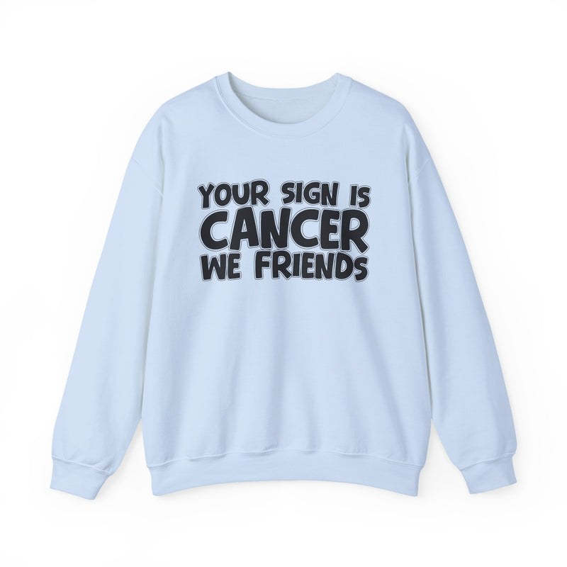 Your Sign is Cancer We Friends —— Fun Astrological Pride Sweatshirt