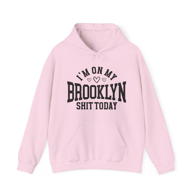 Hoodie with bold lettering reading I'M ON MY BROOKLYN SHIT TODAY, in a heart-accented design, product view.