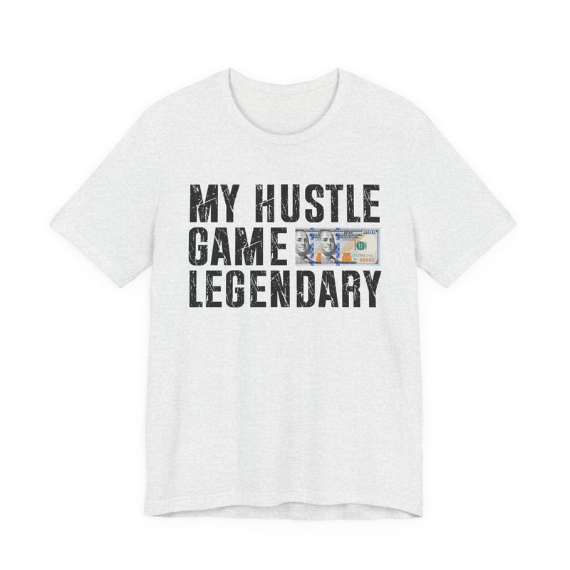 My Hustle Game Legendary — T-Shirt
