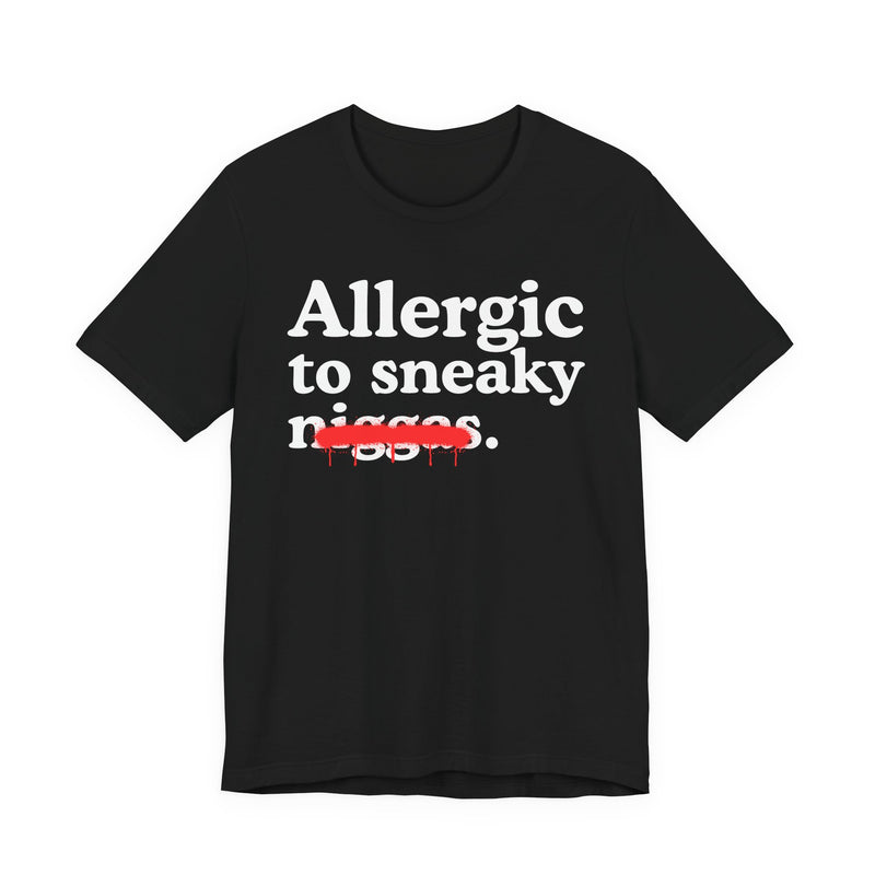 Allergic To Sneaky Niggas — Funny Reaction T-Shirt