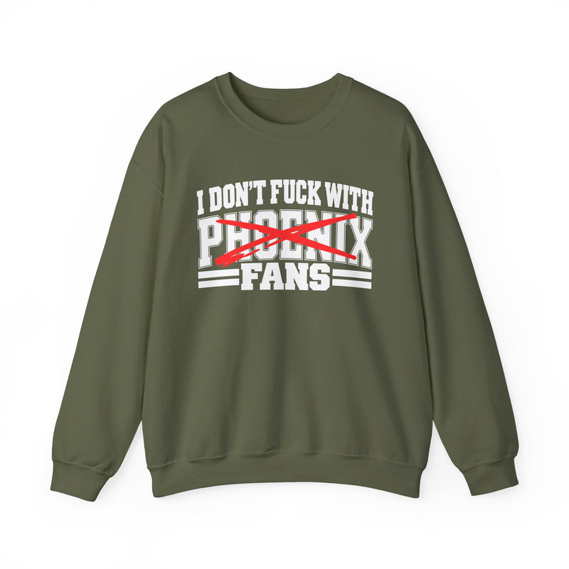 I Don't Fuck With Phoenix Fans — Bold Anti-Sports Fans Sweatshirt