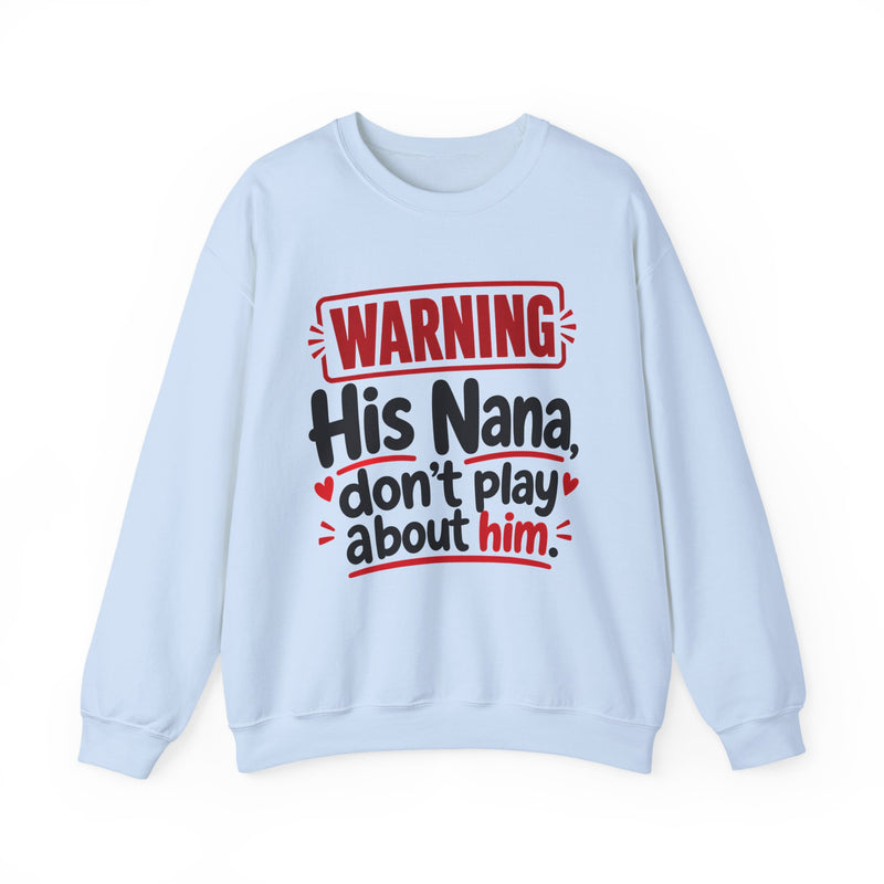 His Nana, Don't Play About Him — Funny Parent Child Sweatshirt