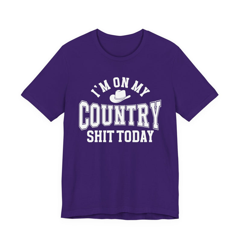 I'm On My Country Shit Today — T-Shirt