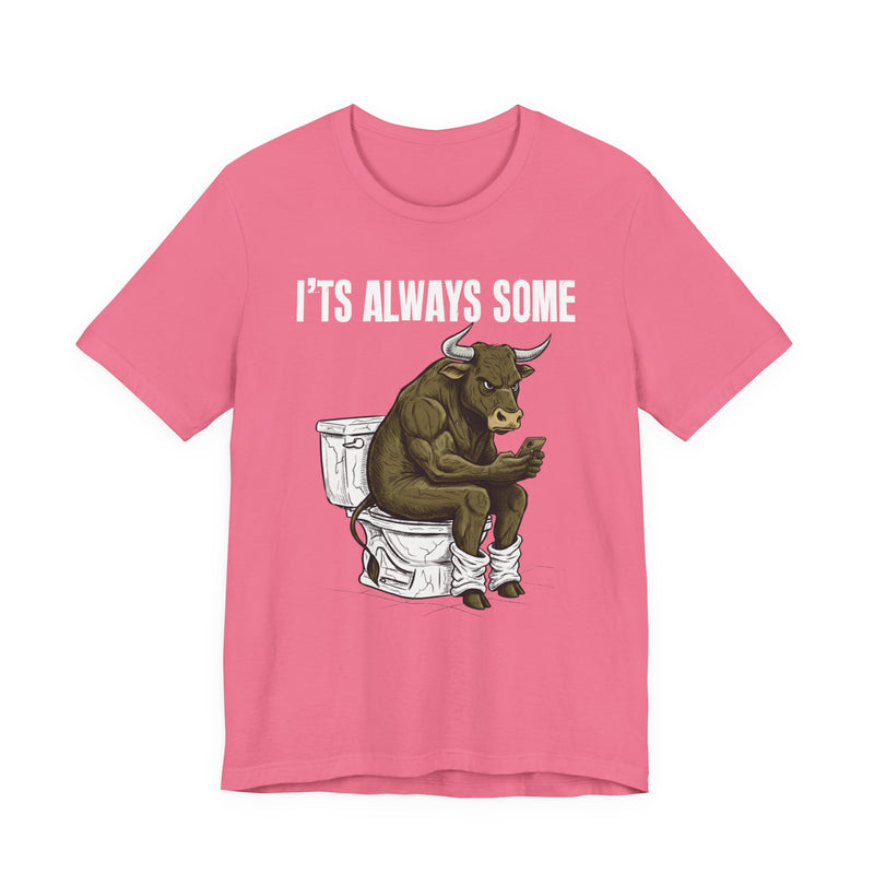 It's Always Some Bullshit — Funny Bull On Toilet With Cell Phone T-Shirt