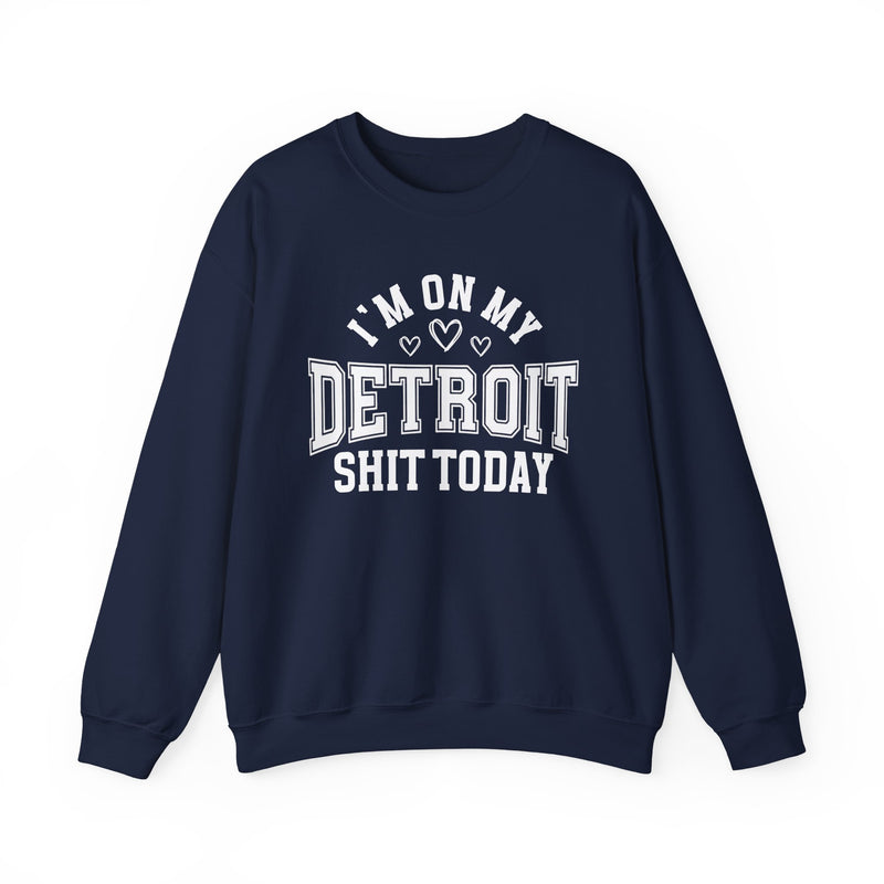 I'm On My Detroit Shit Today (Hearts) — Sweatshirt