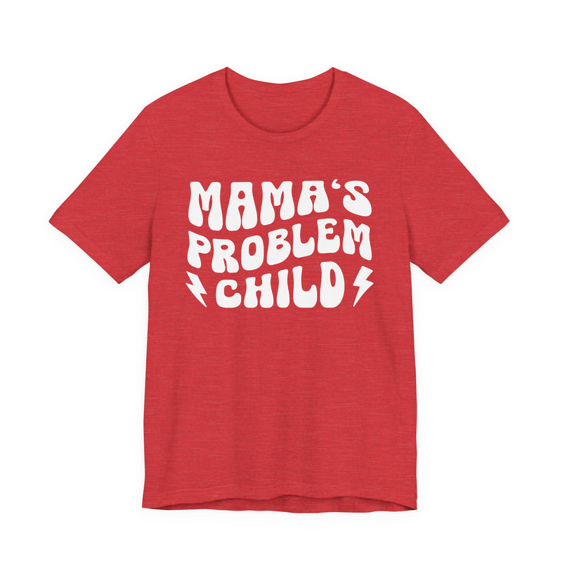 Mama's Problem Child T-Shirt (wavy solid print)