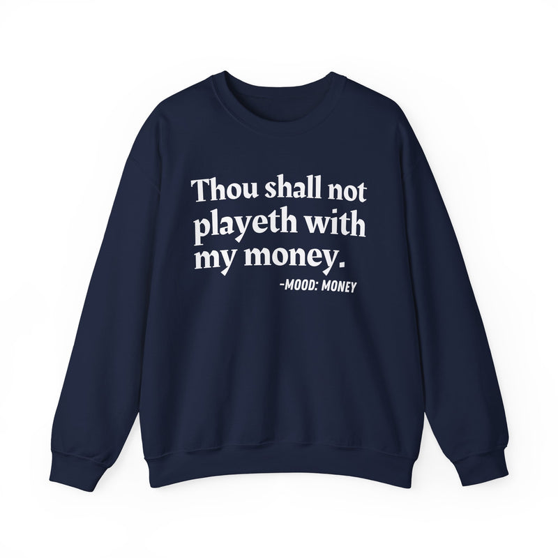 Sweatshirt with “THOU SHALL NOT PLAYETH WITH MY MONEY” statement print