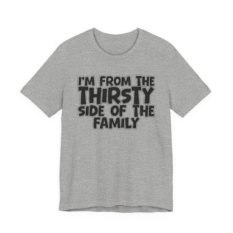 I'm From The Thirsty Side Of The Family