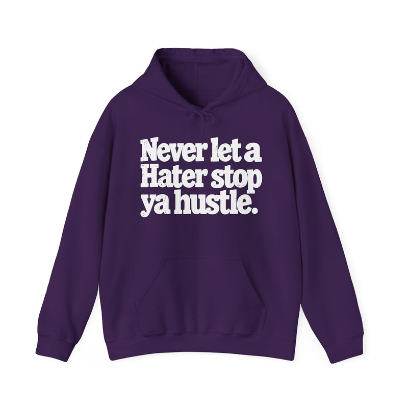 Never Let A Hater Stop Ya Hustle -Urban Quote Hoodie