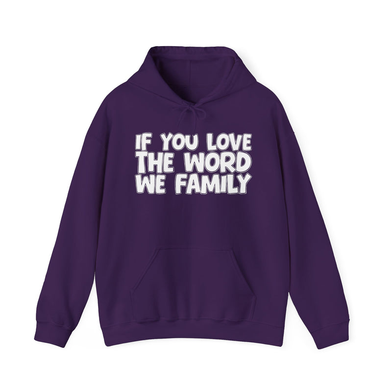 If You Love The Word We Family - Inspirational Faith Hoodie
