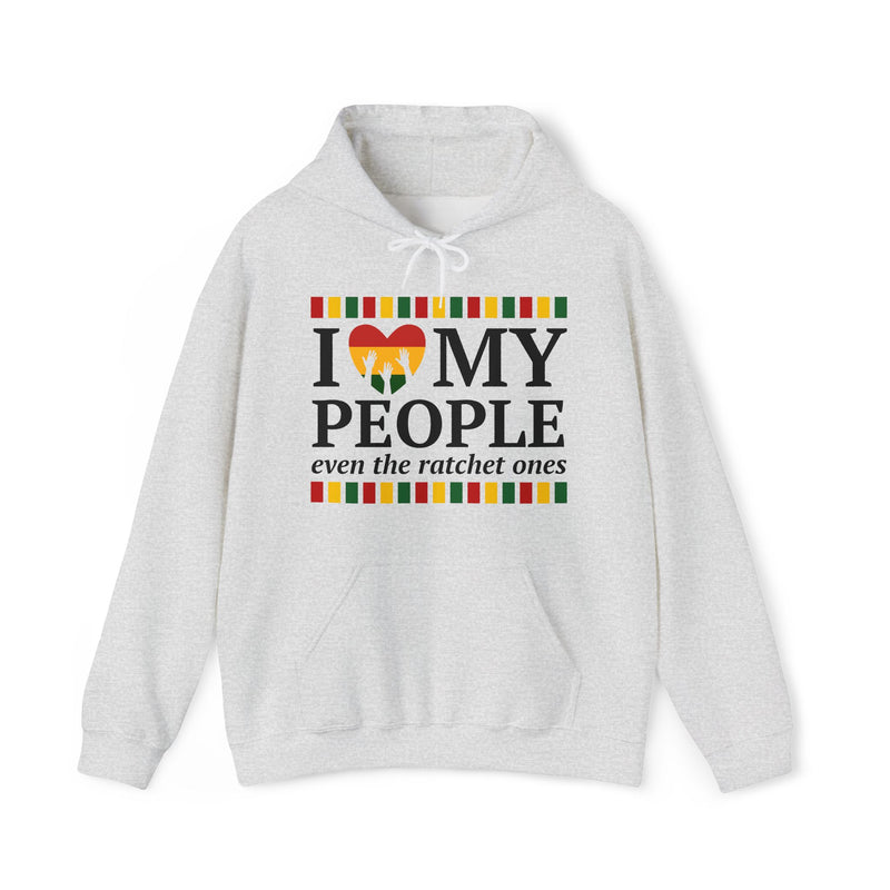 I Love My People Even The Ratchet Ones — Hoodie (blurred)