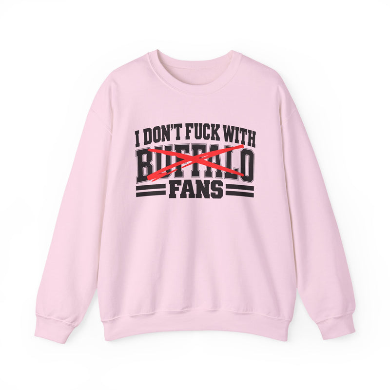 I Don't Fuck With Buffalo Fans — Sweatshirt alternate view 10: I DON'T FUCK WITH BUFFALO FANS in bold statement lettering. Street Talk Designs sports statement apparel.
