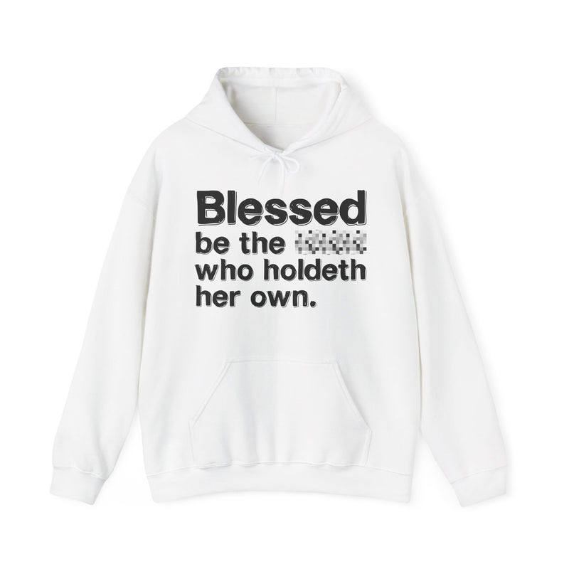 Blessed Be The Bitch Who Holdeth Her Own — Inspirational Hoodie