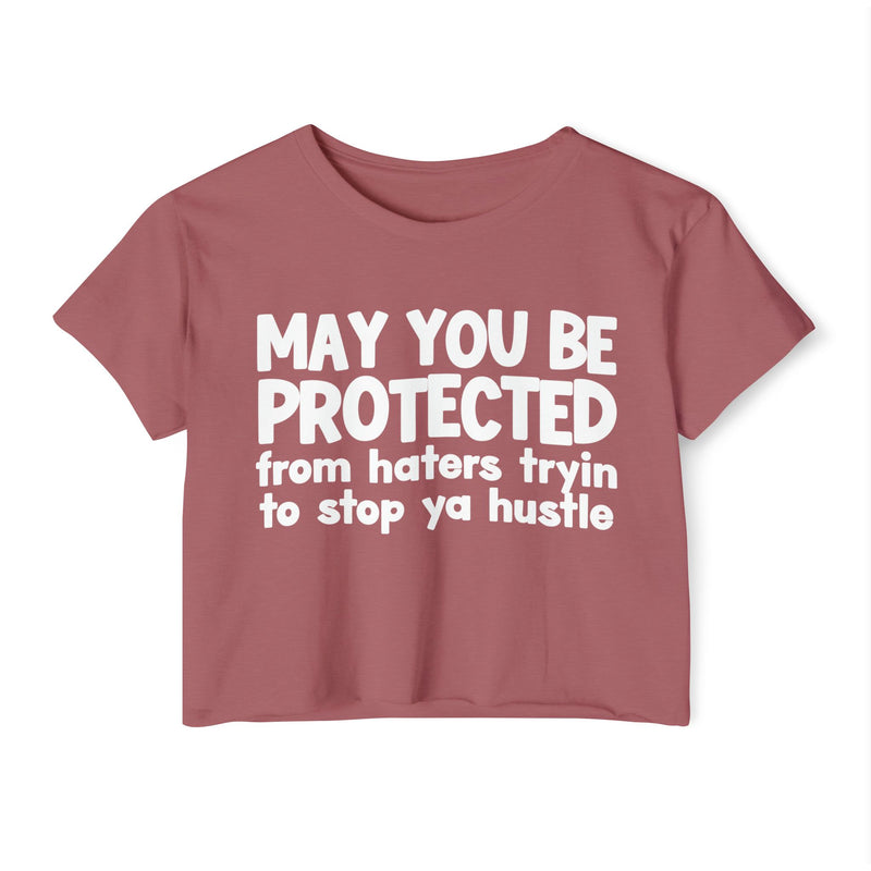 May You Be Protected From Haters Tryin To Stop Ya Hustle -Funny Sarcastic Prayer Crop Top