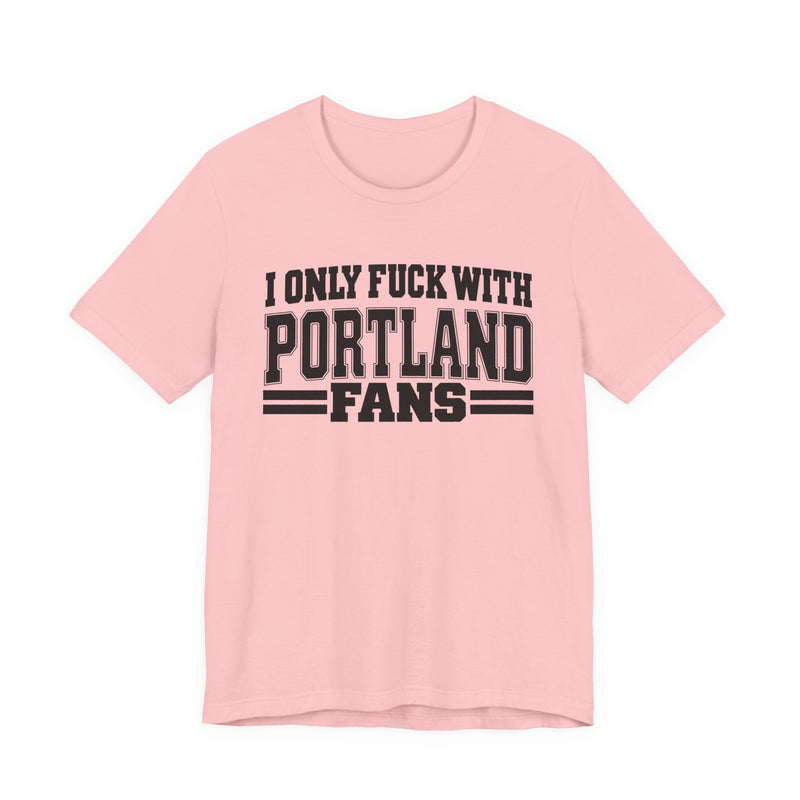 I Only Fuck With Portland Fans — T-Shirt alternate view 11: I ONLY FUCK WITH PORTLAND FANS in bold statement lettering. Street Talk Designs sports statement apparel.