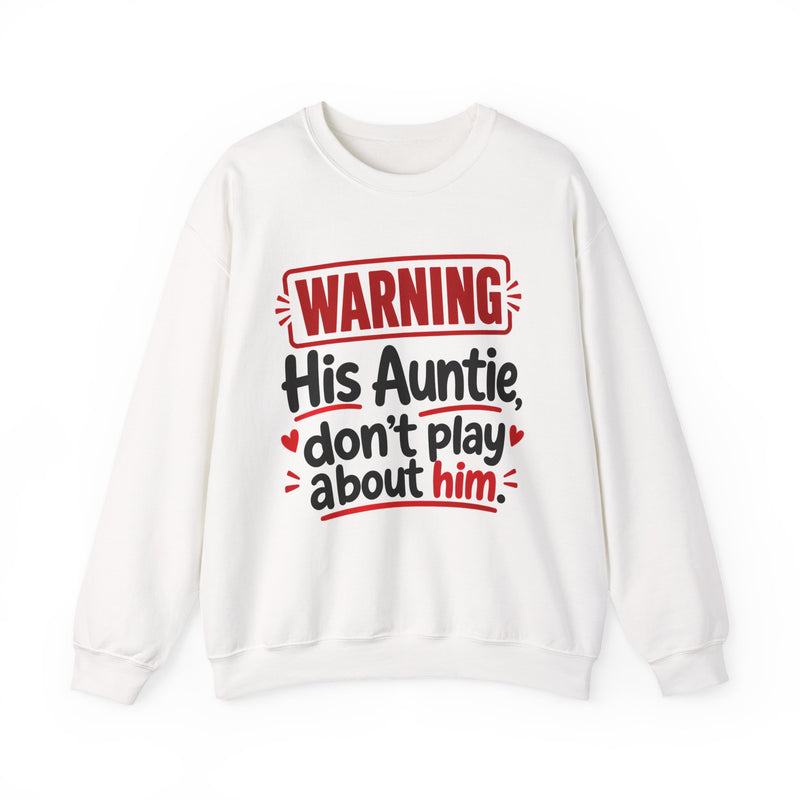 His Auntie, Don't Play About Him — Funny Parent Child Sweatshirt