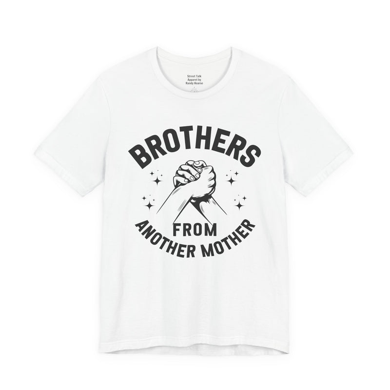 Brothers From Another Mother — Tee back view: lettering reading 'BROTHERS FROM ANOTHER MOTHER'. Street Talk Designs family statement apparel.