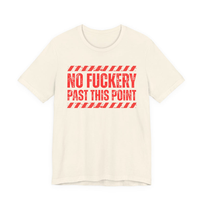No Fuckery Past This Point-Boundaries Setting Statement T-Shirt