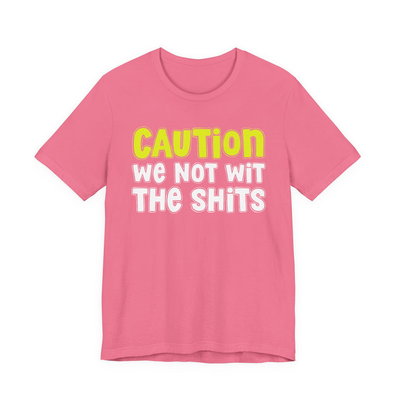 Caution We Not Wit The Shits — Urban Warning T-shirt (Yellow)