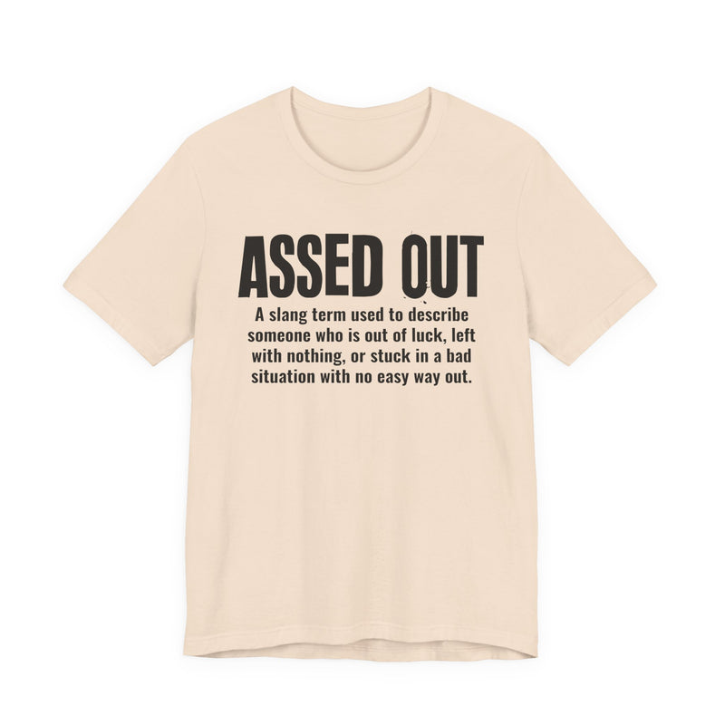 Assed Out — Urban Slang Definition T-Shirt