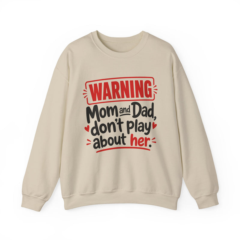 Mom and Dad, Don't Play About Her — Funny Parent Child Sweatshirt