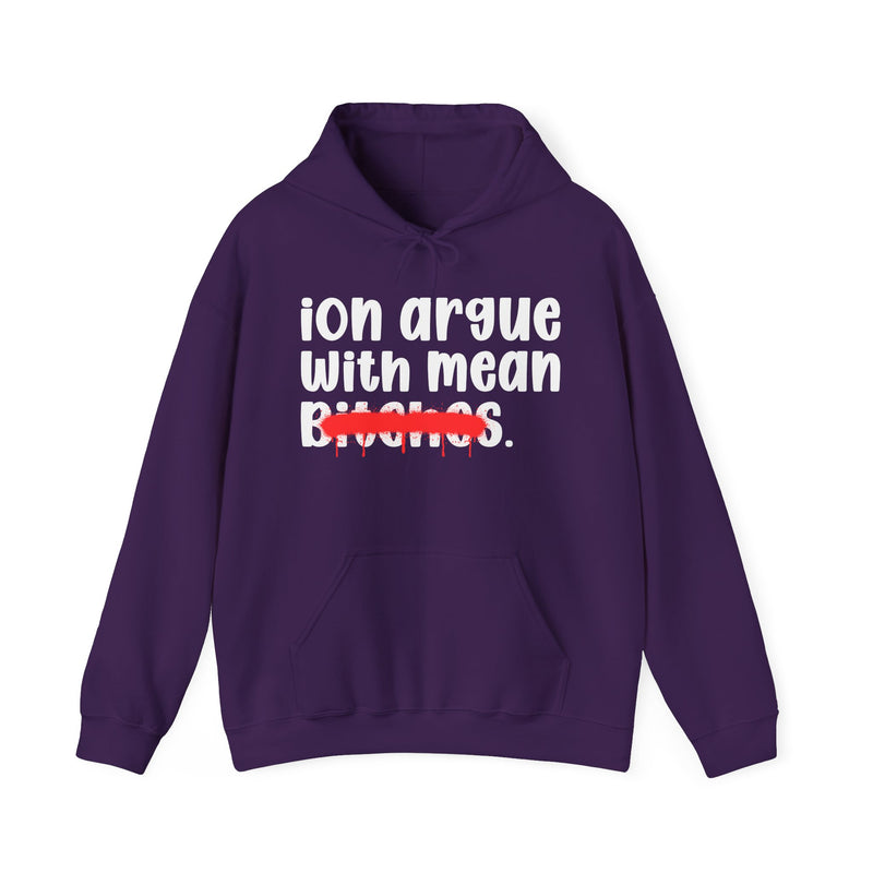 ION (I Don't) Argue With Mean Bitches — Funny Sassy Statement Hoodie