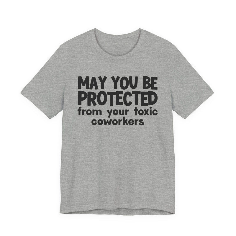 May You Be Protected From Your Toxic Coworkers - Inspirational Statement T-Shirt