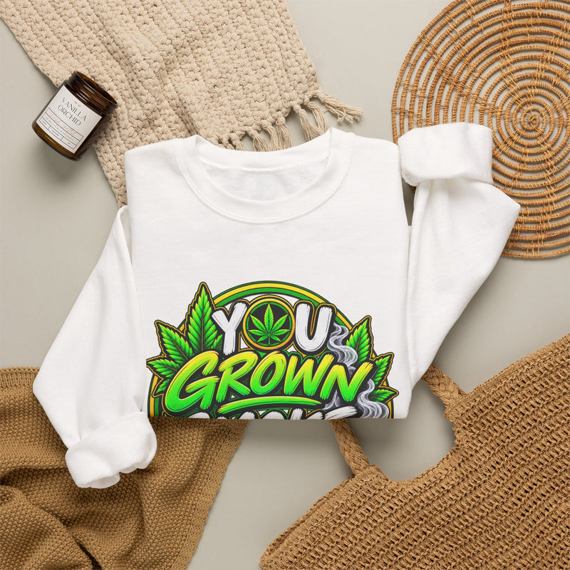 You Grown Smoke Ya Own-Marijuana Lover Sweatshirt