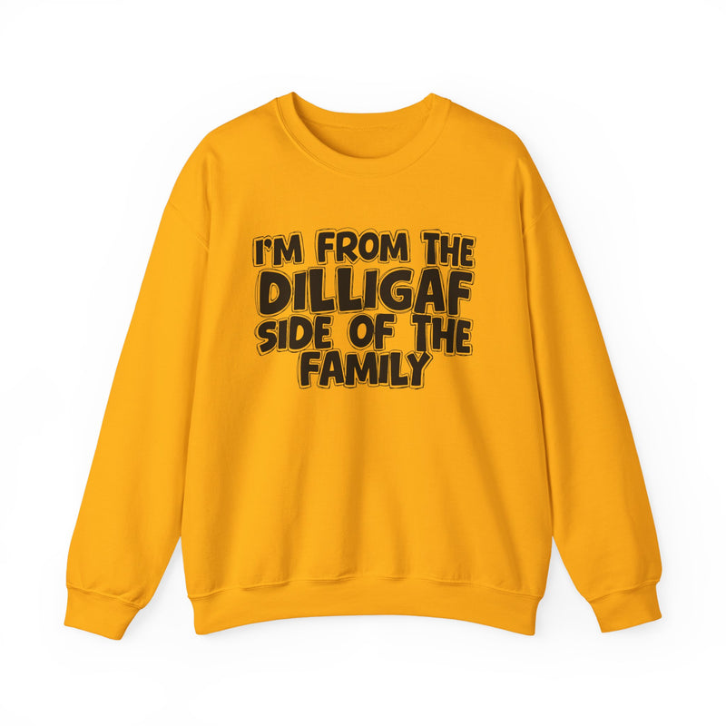 I'm From The DILLIGAF Side of the Family — Funny Family Quote Sweatshirt