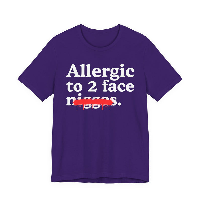 Allergic To 2 Face Niggas — Funny Reaction T-Shirt
