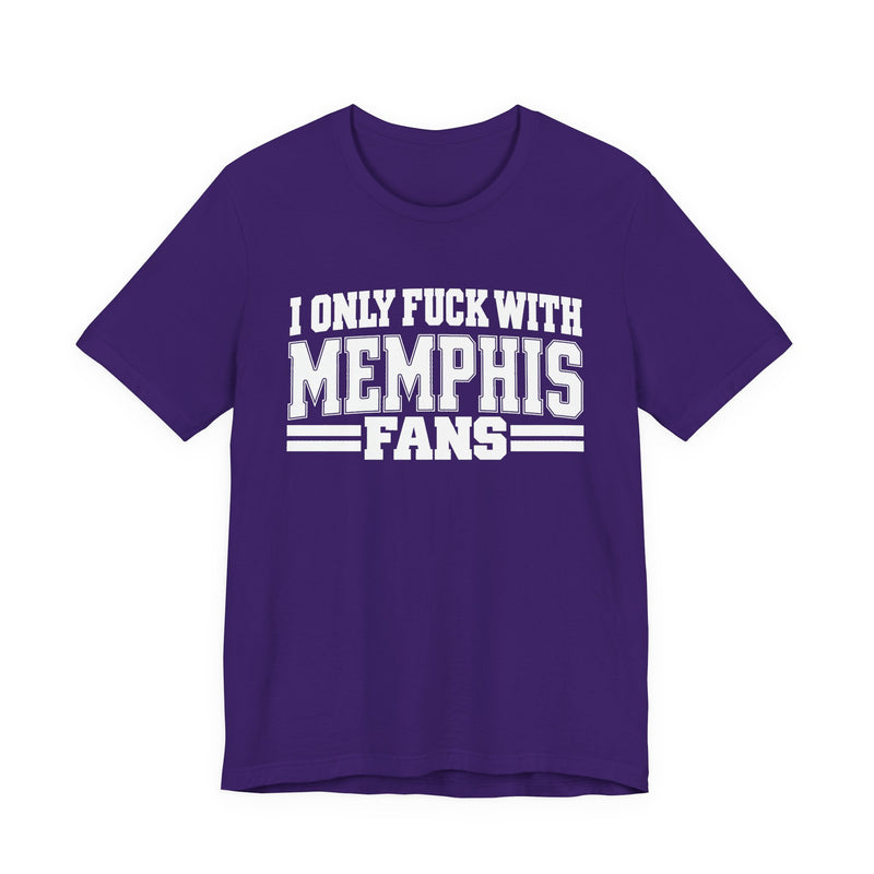 I Only Fuck With Memphis Fans — Bold Sport Fans Declaration T-Shirt
