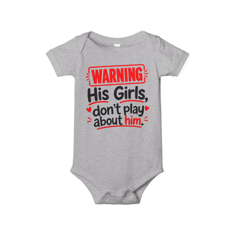 Warning His Girls Don’t Play About Him - Infant One Piece