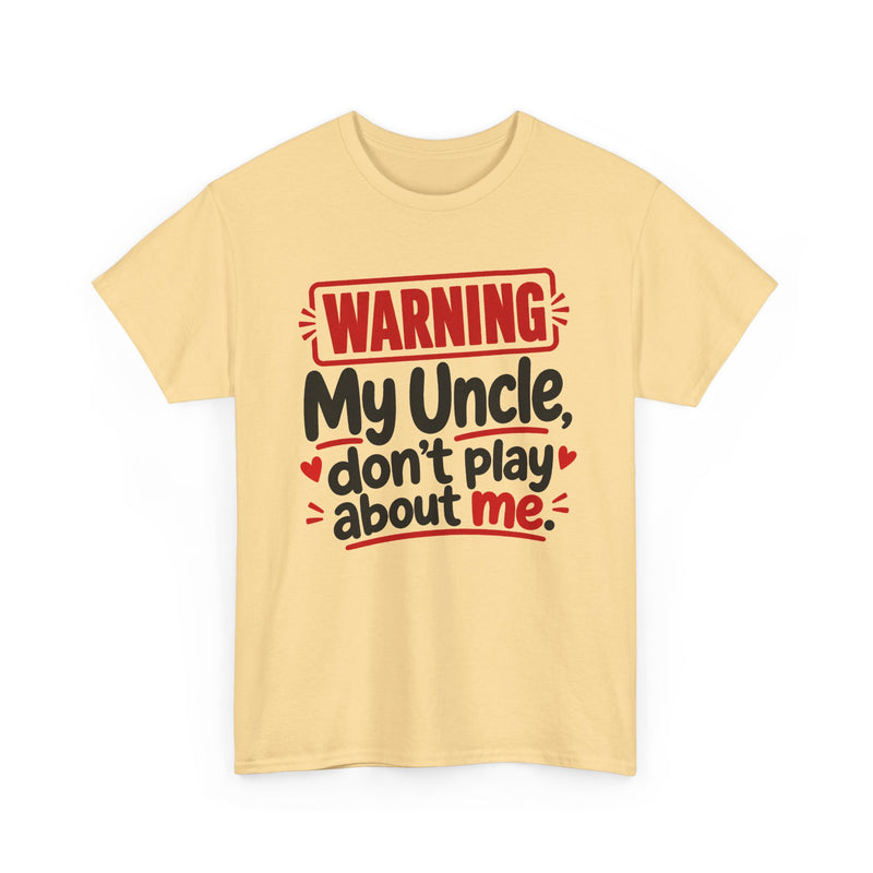 My Uncle Don't Play About Me - Adult Parent Child T-shirt