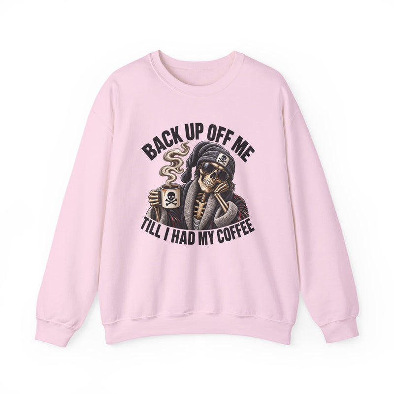 Back Up Off Me Till I Had My Coffee-Skeleton Coffee Vibes Sweatshirt
