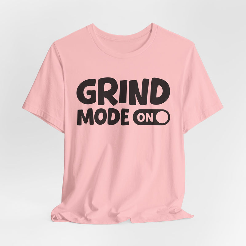 Grind Mode On — Motivational Positive Graphic T-Shirt